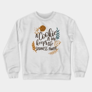 A Cookie a Day Keeps the Sadness Away White Ver Crewneck Sweatshirt